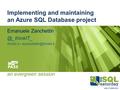 #sqlsat454 October 10, 2015 Implementing and maintaining an Azure SQL Database project Emanuele thinkit.it –