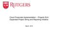 March, 2016 Cloud Financials Implementation – Projects SLA Expanded Project String and Reporting Initiative.