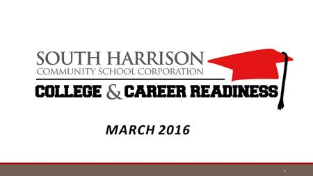 MARCH 2016 1. MARCH 2016 CCR UPDATE  College and Career Readiness  What, Why, How  Career Clusters and Pathways  Plan of Study  Bell Schedule Proposal.