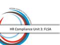 HR Compliance Unit 3: FLSA. Commonly Misclassified Assistant to Head of School Development office personnel Admissions Library assistant Teaching assistant.