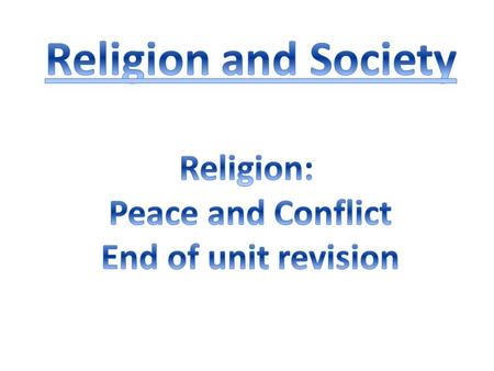 Peace & Conflict - Keywords Conflict resolutionThe United NationsPeaceAggression Conscientious Objector Just WarPacifismWeapons of mass destruction BullyingRespectForgivenessReconciliation.