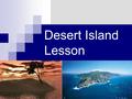 Desert Island Lesson. Desert Vs Dessert Robinson Crusoe Famous English novel. One of the first ever novels written. First published in 1719. The story.