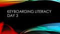 KEYBOARDING LITERACY DAY 3 By Terri Brungardt. WHAT IS KEYBOARDING STAMINA? Having stamina refers to having the mental and/or physical ability to work.