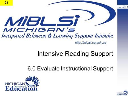 Intensive Reading Support 6.0 Evaluate Instructional Support  21.