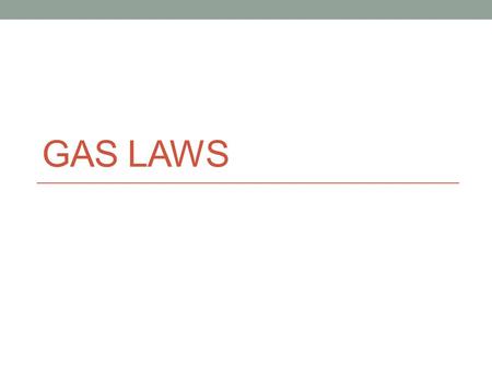 GAS LAWS. The Nature of Gases  Gases expand to fill their containers  Gases are fluid – they flow  Gases have low density  1/1000 the density of the.