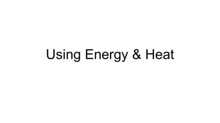 Using Energy & Heat. Kinetic Molecular Theory All Matter is Made of Particles Particles are in Constant, Random Motion  These particles possess kinetic.