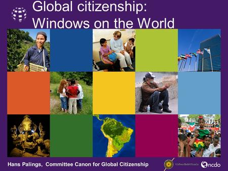 Global citizenship: Windows on the World Hans Palings, Committee Canon for Global Citizenship.