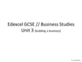 Edexcel GCSE // Business Studies Unit 3 (building a business) Sou-maya Bejaoui.