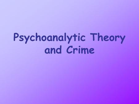 Psychoanalytic Theory and Crime. Aichorn Aichorn was one of the first researchers to use psychoanalytical concepts to explain criminal behaviour. Aichorn.