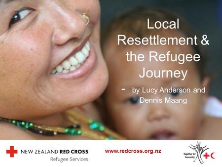 Local Resettlement & the Refugee Journey - by Lucy Anderson and Dennis Maang www.redcross.org.nz.