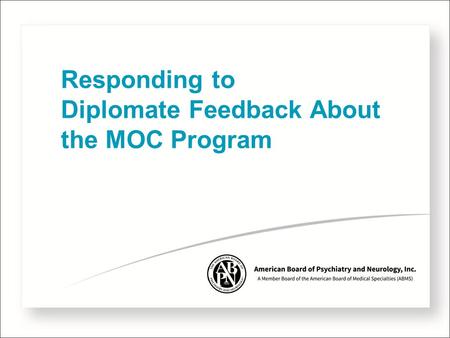 Responding to Diplomate Feedback About the MOC Program.