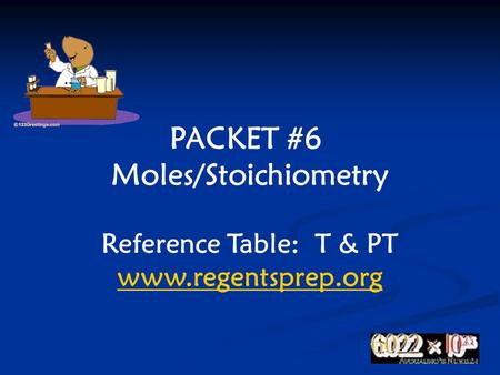 PACKET #6 Moles/Stoichiometry Reference Table: T & PT www.regentsprep.org.