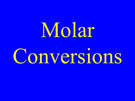 Molar Conversions. Moles The standard unit of measure for the amount of a substance in numbers.