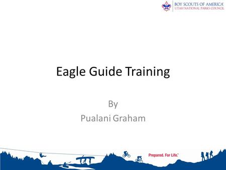 Eagle Guide Training By Pualani Graham. Eagle Guide Training What is an Eagle Guide (EG)? – Adult working with a Life Scout to help him understand the.