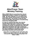 Altar / Prayer Team Ministry Training When G0D’S Word is preached, the church should give people a chance to respond to GOD. As they respond, it is our.