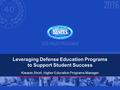 Kiwanis Short, Higher Education Programs Manager Leveraging Defense Education Programs to Support Student Success.