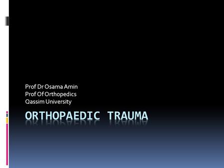 Prof Dr Osama Amin Prof Of Orthopedics Qassim University.