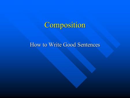 Composition How to Write Good Sentences Sample 1 As the living standard improves more and more, people are paying attention to their health conditions.