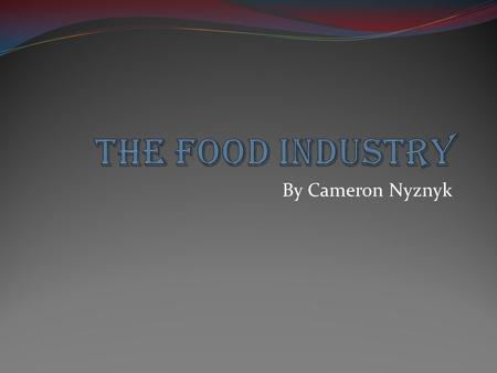 By Cameron Nyznyk. Introduction The way Americans have been making, and eating food has changed more in the past 50 years, than in the past 10,000. A.