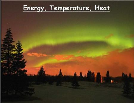 Explain temperature and how it is measured. Understand that heat, temperature, and thermal energy are all different but related. Distinguish between and.