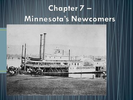 Transportation in Early Minnesota The New England Schoolteacher A school for St. Paul Strong Feelings People are People Three Branches of Government Minnesota.