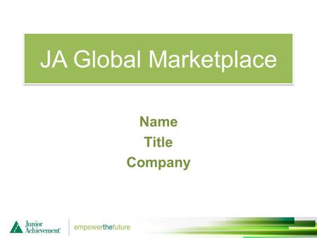 JA Global Marketplace Name Title Company. JA Global Marketplace Session One Objectives: “X” Marks the Spot Define trade Explain why countries trade with.