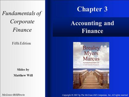 Chapter 3 Fundamentals of Corporate Finance Fifth Edition Slides by Matthew Will McGraw-Hill/Irwin Copyright © 2007 by The McGraw-Hill Companies, Inc.