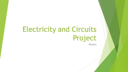 Electricity and Circuits Project Physics. Engineering Process Identify the Need Research the Need Develop Possible Design Determine which Design will.