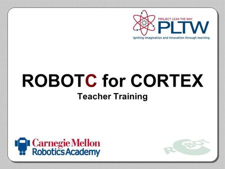 ROBOTC for CORTEX Teacher Training. ROBOTC Overview Thinking about Programming.