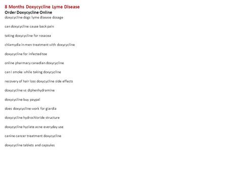 8 Months Doxycycline Lyme Disease Order Doxycycline Online doxycycline dogs lyme disease dosage can doxycycline cause back pain taking doxycycline for.