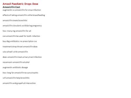 Amoxil Paediatric Drops Dose Amoxicillin Cost augmentin vs amoxicillin for sinus infection effects of taking amoxicillin while breastfeeding amoxicillin.