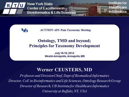 New York State Center of Excellence in Bioinformatics & Life Sciences R T U Institute for Healthcare Informatics ACTTION-APS Pain Taxonomy Meeting Ontology,