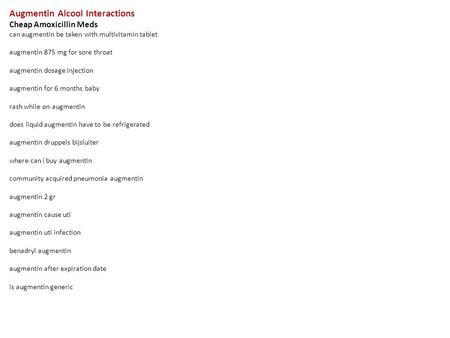 Augmentin Alcool Interactions Cheap Amoxicillin Meds can augmentin be taken with multivitamin tablet augmentin 875 mg for sore throat augmentin dosage.