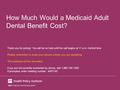 How Much Would a Medicaid Adult Dental Benefit Cost? Thank you for joining! You will be on hold until the call begins at 11 a.m. Central time Please remember.