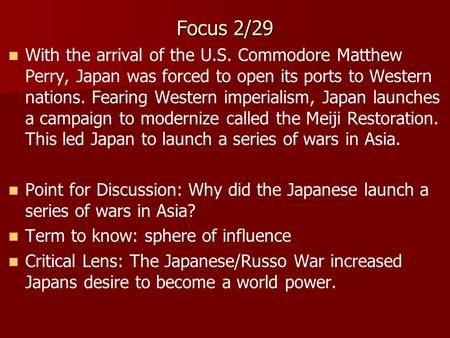 Focus 2/29 With the arrival of the U.S. Commodore Matthew Perry, Japan was forced to open its ports to Western nations. Fearing Western imperialism, Japan.