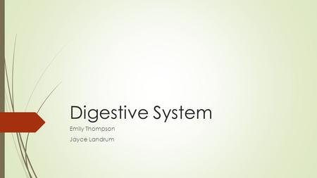 Digestive System Emily Thompson Jayce Landrum. Digestion  Digestion is the bodily process of breaking down food chemically and mechanically.  Nutrients.