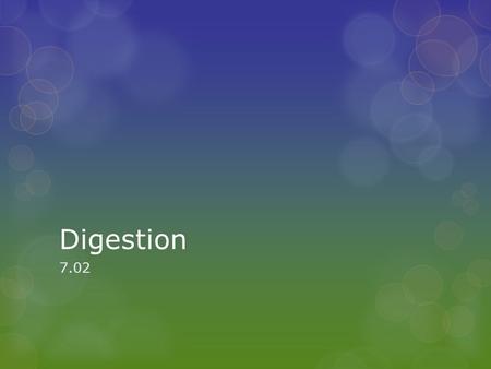 Digestion 7.02. Digestive Terminology  Digestion- the process of breaking feed down into simple substances that can be absorbed by the body.  Digestive.