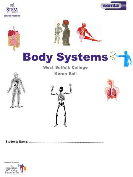 Body Systems West Suffolk College Karen Bell Students Name: …………………………………………………………………..