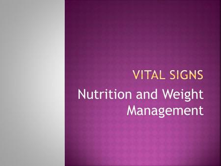 Nutrition and Weight Management.  To maintain weight, energy consumed must equal energy expended  To lose weight energy consumed must be less than energy.