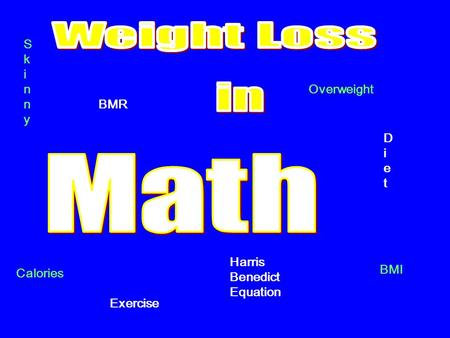 SkinnySkinny Overweight Calories DietDiet Exercise BMI BMR Harris Benedict Equation.