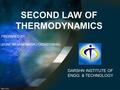 SECOND LAW OF THERMODYNAMICS PREPARED BY, JIGNESH VANPARIYA (130540119045) DARSHN INSTITUTE OF ENGG. & TECHNOLOGY.