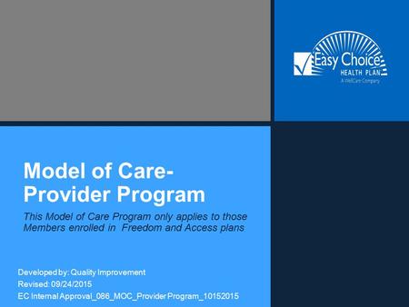 Model of Care- Provider Program This Model of Care Program only applies to those Members enrolled in Freedom and Access plans Developed by: Quality Improvement.