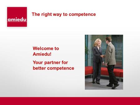 The right way to competence Welcome to Amiedu! Your partner for better competence.