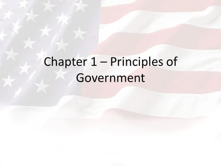 Chapter 1 – Principles of Government. What makes a country powerful? What is a government? Nation refers to a large ethnic group. A State is a body of.