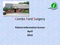 Combs Ford Surgery Patient Information Screen April 2016.