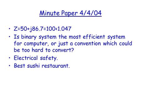 Minute Paper 4/4/04 Z=50+j86.7=100