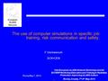 The use of computer simulations in specific job training, risk communication and safety. F.Vermeersch SCKCEN 1 Rovinj May 7, 2014 15th European ALARA Network.