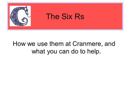 How we use them at Cranmere, and what you can do to help. The Six Rs.