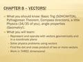  What you should know: Basic Trig (SOHCAHTOA), Pythagorean Theorem, Compass directions, a little Physics (34/35 of you), angle properties (Geometry!).