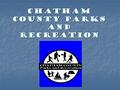 Chatham County Parks and Recreation. Special Events Annual Easter Egg Hunt Annual Easter Egg Hunt Family Fun Day Family Fun Day Music in the Park Music.